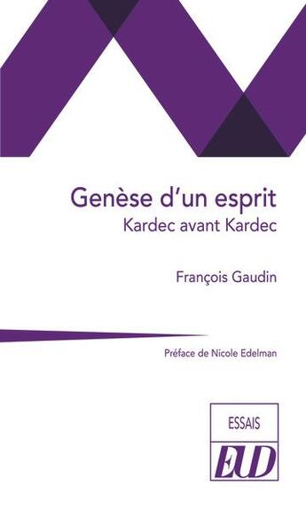 Couverture du livre « Genèse d'un esprit : Kardec avant Kardec » de Francois Gaudin et Nicole Edelman aux éditions Pu De Dijon