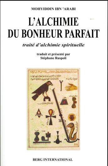 Couverture du livre « L'alchimie du bonheur parfait - traite d'alchimie spirituelle » de Ibn 'Arabi Mohyiddin aux éditions Berg International