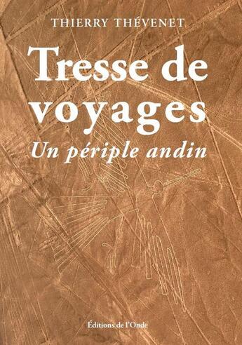 Couverture du livre « Tresse de voyages : Un périple andin » de Thevenet Thierry aux éditions De L'onde