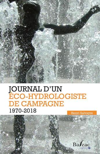 Couverture du livre « Journal d'un éco-hydrologiste de campagne (1970-2018) » de Henri Salvayre aux éditions Balzac