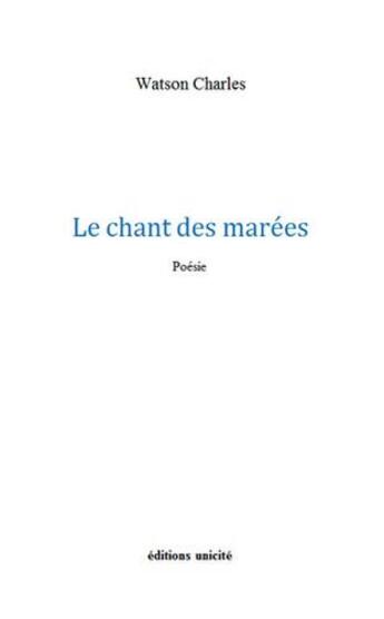 Couverture du livre « Le chant des marées » de Charles Watson aux éditions Unicite