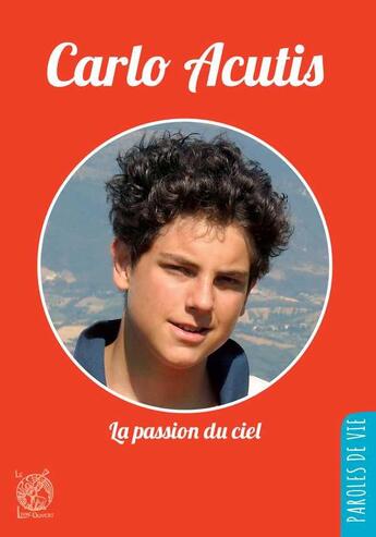 Couverture du livre « Carlo Acutis ; la passion du ciel » de Jean-Luc Moens aux éditions Livre Ouvert