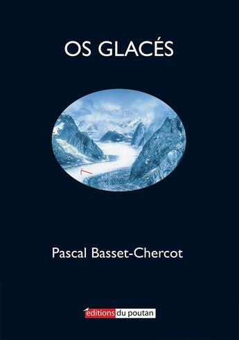 Couverture du livre « Os glacés » de Pascal Basset-Chercot aux éditions Editions Du Poutan