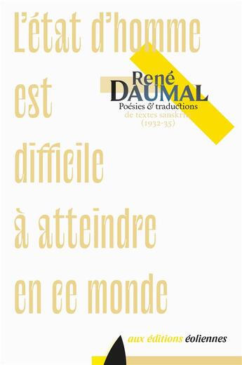 Couverture du livre « L'état d'homme est difficile à atteindre en ce monde ; poésies et traductions de textes sanskrits (1932-35) » de Rene Daumal aux éditions Eoliennes