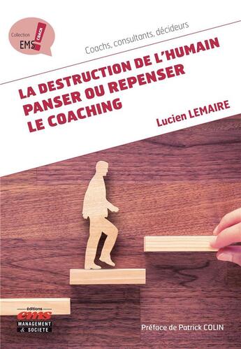 Couverture du livre « La destruction de l'humain : panser ou repenser le coaching » de Lucien Lemaire aux éditions Management Et Societe