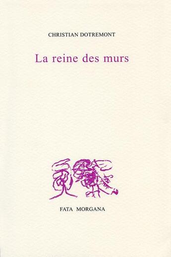 Couverture du livre « La reine des murs » de Christian Dotremont aux éditions Fata Morgana