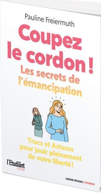 Couverture du livre « Coupez le cordon ! les secrets de l'émancipation » de Pauline Friermuth aux éditions L'etudiant