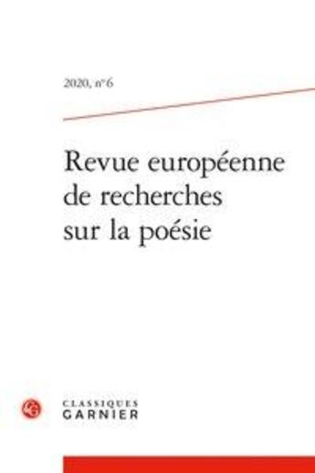 Couverture du livre « Revue europeenne de recherches sur la poesie - 2020, n 6 » de Giovanni Dotoli aux éditions Classiques Garnier