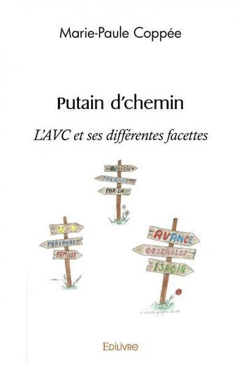 Couverture du livre « Putain d'chemin - l'avc et ses differentes facettes » de Coppee Marie-Paule aux éditions Edilivre