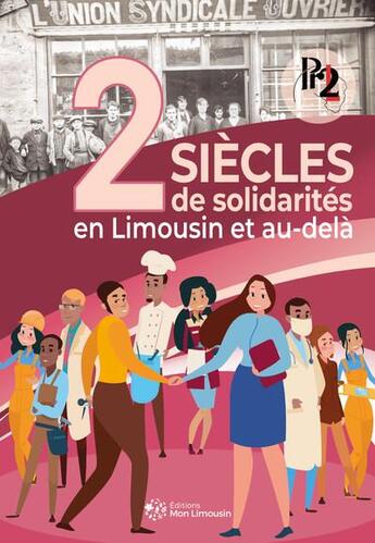 Couverture du livre « Deux siècles de solidarités en Limousin et au-delà » de Jeantet/Thierry et Jean-Philippe Milesy et Pr2l aux éditions Mon Limousin