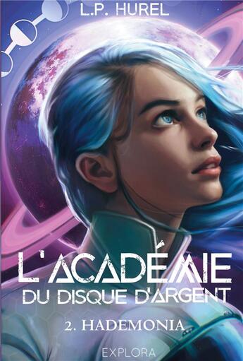 Couverture du livre « L'académie du disque d'argent Tome 2 : Hademonia » de L.P. Hurel aux éditions Explora