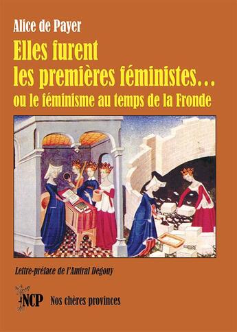 Couverture du livre « Elles furent les premières féministes... » de Alice De Payer aux éditions Cheres Provinces