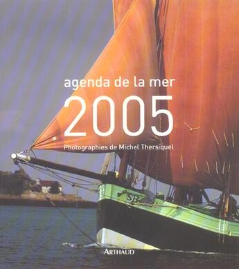 Couverture du livre « Agenda de la mer (édition 2005) (édition 2005) » de Michel Thersiquel aux éditions Arthaud