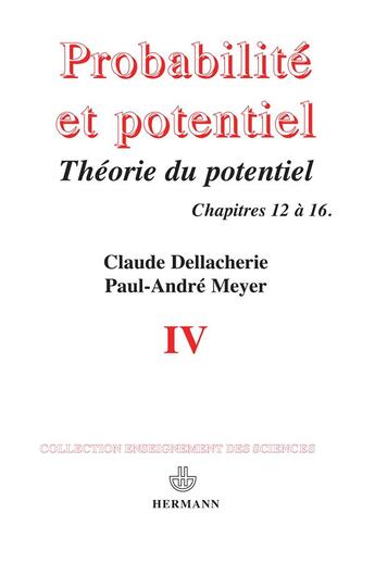 Couverture du livre « Probabilités et potentiel t.4 ; théorie du potentiel associé à une résolvante ; théorie des processus de Markov, chapitres 12 à 16 » de Claude Dellacherie et Paul-Andre Meyer aux éditions Hermann