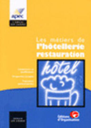Couverture du livre « Les Metiers De La Restauration Et De L'Hotellerie » de Association Pour L'Emploi Des Cadres aux éditions Organisation