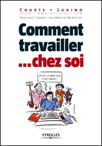 Couverture du livre « Comment travailler... chez soi » de Lukino et Courte aux éditions Organisation