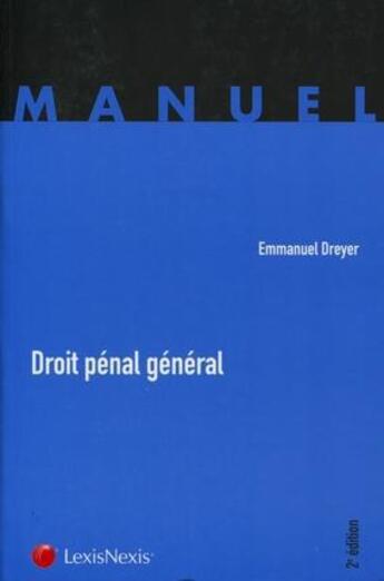 Couverture du livre « Droit pénal général (2e édition) » de Emmanuel Dreyer aux éditions Lexisnexis