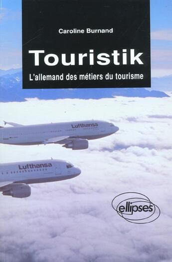 Couverture du livre « Touristik - l'allemand des metiers du tourisme » de Caroline Burnand aux éditions Ellipses