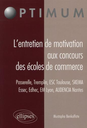 Couverture du livre « L'entretien de motivation aux concours des ecoles de commerce » de Mustapha Benkalfate aux éditions Ellipses