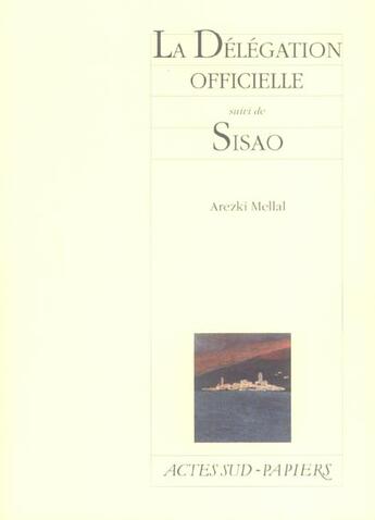 Couverture du livre « La délégation officielle ; Sisao » de Mellal Arezki aux éditions Actes Sud-papiers