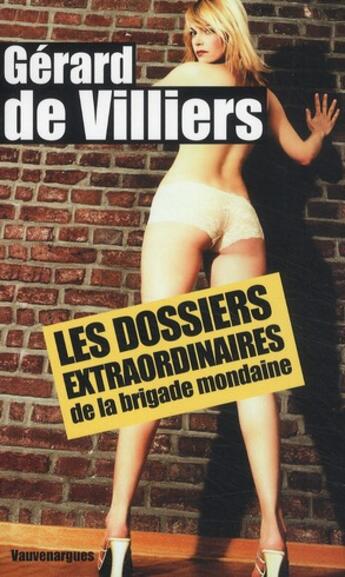 Couverture du livre « Brigade mondaine ; les dossiers extraordinaires » de Gerard De Villiers aux éditions Vauvenargues