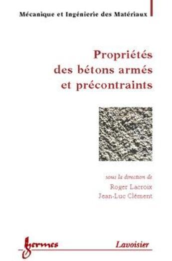 Couverture du livre « Propriétés des bétons armés et précontraints » de Lacroix Roger aux éditions Hermes Science Publications