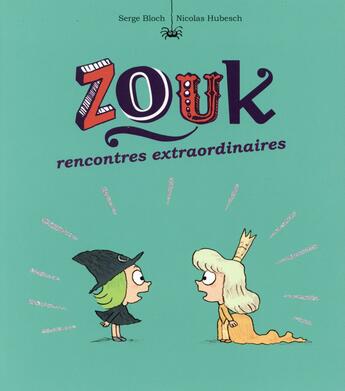 Couverture du livre « Zouk Tome 11 : rencontres extarordinaires » de Serge Bloch et Nicolas Hubesch aux éditions Bayard Jeunesse