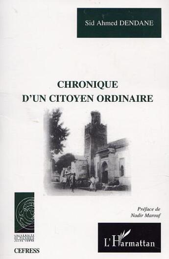 Couverture du livre « Chronique d'un citoyen ordinaire » de Sid Ahmed Dendane aux éditions L'harmattan