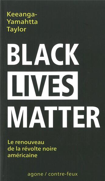 Couverture du livre « Black lives matter ; un renouveau du mouvement de libération noir américain » de Keeanga-Yamahtta Taylor aux éditions Agone