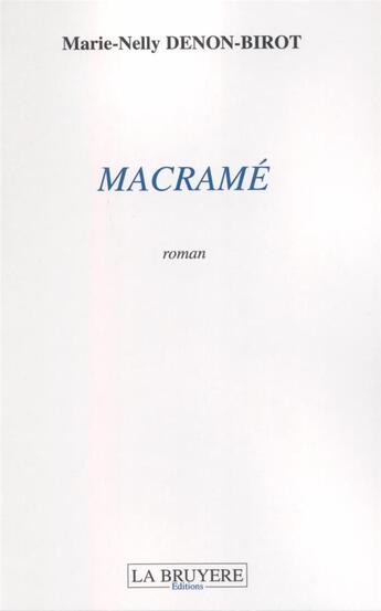 Couverture du livre « Macramé » de Marie-Nelly Denon-Birot aux éditions La Bruyere