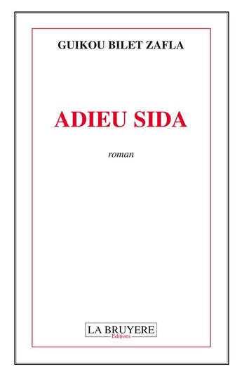 Couverture du livre « Adieu Sida » de Guikou Bilet Zafla aux éditions La Bruyere