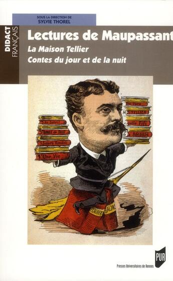 Couverture du livre « Lectures de Maupassant ; la maison Tellier, contes du jour et de la nuit » de Sylvie Thorel aux éditions Pu De Rennes