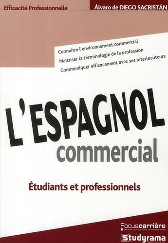 Couverture du livre « L'espagnol commercial ; étudiants, stagiaires et professionnels » de Alvaro De Diego Sacristan aux éditions Studyrama