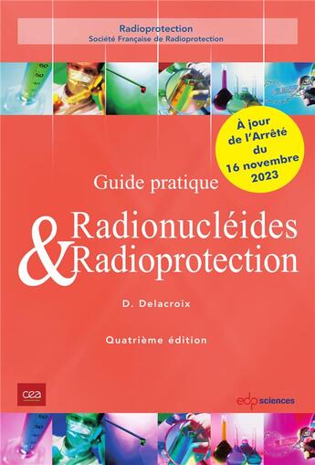 Couverture du livre « Guide pratique radionucléides & radioprotection (4e édition) » de Daniel Delacroix aux éditions Edp Sciences