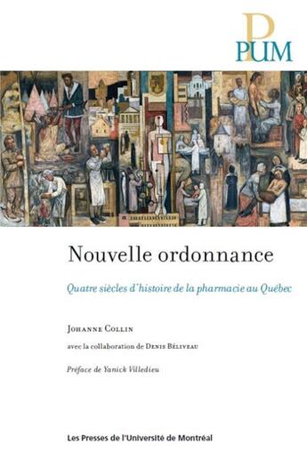 Couverture du livre « Nouvelle ordonnance - quatre siecles d'histoire de la pharmacie au quebec » de Collin Johanne aux éditions Pu De Montreal