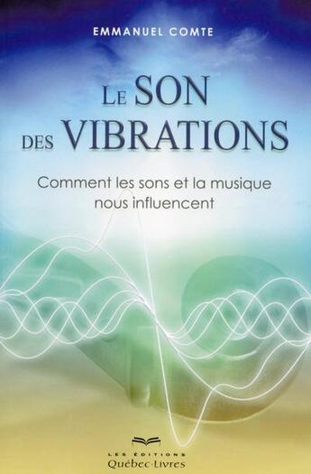 Couverture du livre « Le son des vibrations » de Emmanuel Comte aux éditions Quebec Livres