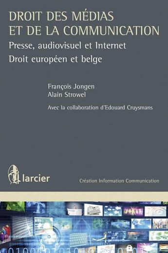 Couverture du livre « Droit des médias ; presse, audiovisuel et internet » de Alain Strowel et Francois Jongen aux éditions Larcier