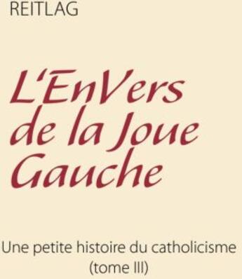 Couverture du livre « L'envers de la joue gauche : une petite histoire du catholicisme » de Reitlag aux éditions Books On Demand