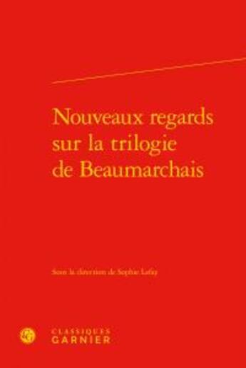 Couverture du livre « Nouveaux regards sur la trilogie de Beaumarchais » de  aux éditions Classiques Garnier