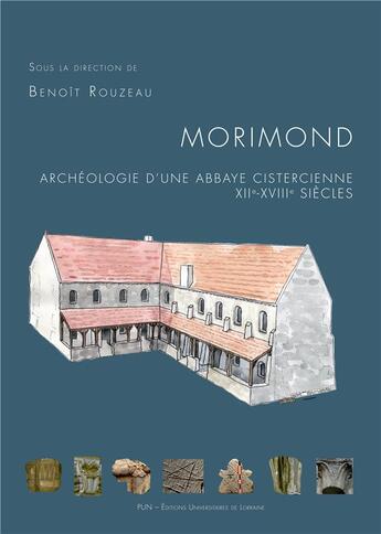 Couverture du livre « Morimond - archeologie d'une abbaye cistercienne, xiie-xviiie siecles » de Rouzeau Benoit aux éditions Pu De Nancy