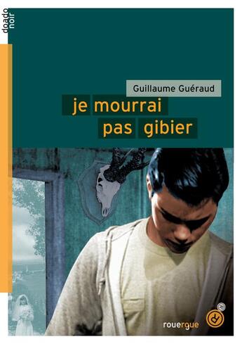 Couverture du livre « Je mourrai pas gibier » de Guillaume Gueraud aux éditions Rouergue