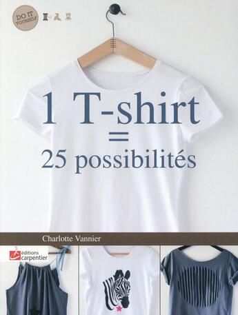 Couverture du livre « 1 t-shirt = 25 possibilités » de Charlotte Vannier aux éditions Editions Carpentier