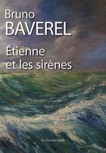 Couverture du livre « Etienne et les sirènes » de Bruno Baverel aux éditions La Decouvrance