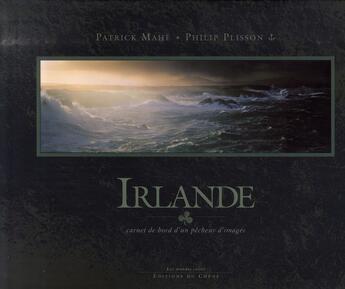 Couverture du livre « Irlande » de Patrick Mahe et Philip Plisson aux éditions Chene