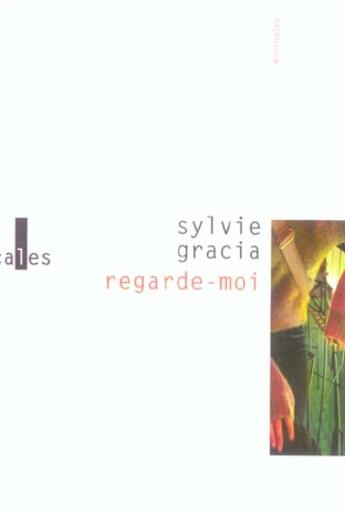 Couverture du livre « Regarde-moi » de Sylvie Gracia aux éditions Verticales