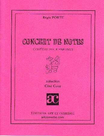 Couverture du livre « Concert de notes » de Regis Porte aux éditions Art Et Comedie