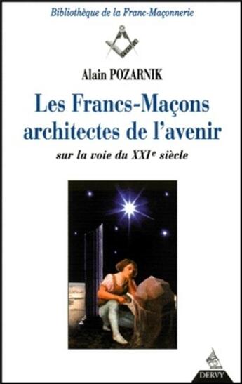 Couverture du livre « Les francs-macons architectes de l'avenir » de Alain Pozarnik aux éditions Dervy