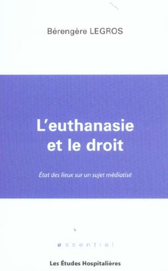 Couverture du livre « L'euthanasie et le droit etat des lieux sur un sujet mediatise » de Berengere Legros aux éditions Les Etudes Hospitalieres