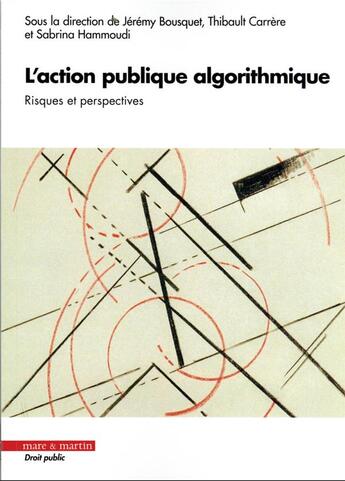 Couverture du livre « L'action publique algorithmique : risques et perspectives » de Jeremy Bousquet et Collectif et Thibault Carrere et Sabrina Hammoudi aux éditions Mare & Martin