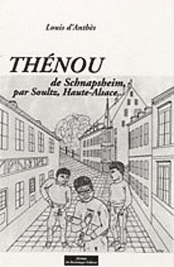 Couverture du livre « Thénou de Schnapsheim, par Soultz, Haute-Alsace » de Louis D' Anthes aux éditions Do Bentzinger